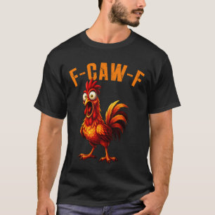 T-shirt F-Caw-F Humour de poulet drôle Citation de coq F-C