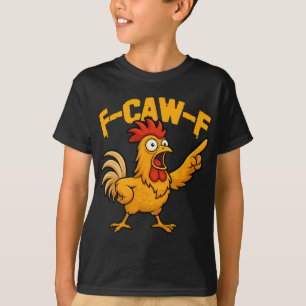 T-shirt F-caw-f Humour de poulet drôle Citation Fcawf Coq 