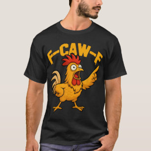 T-shirt F-caw-f Humour de poulet drôle Citation Fcawf Coq