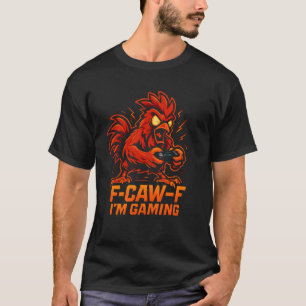 T-shirt F-Caw-F Je joue - Poulet drôle de coq Gamer 2