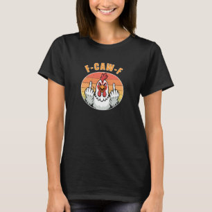 T-shirt F-CAW-F Poulet En colère Statement d'humeur drôle