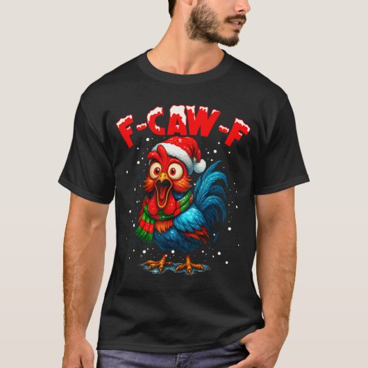 T-shirt F Caw F Rooster Christmas Fcawf Chicken Whisperer  (Devant)