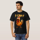 T-shirt F Caw F Rooster, F-Caw-F Drôle Poulet F-CAW-F (Devant entier)