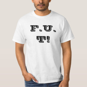 T-SHIRT F U T !