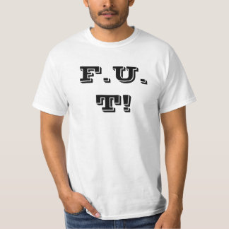 T-SHIRT F U T !