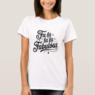 T-shirt Fa La La Fabulous