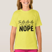 T-shirt Fa La La La Nope | Funny Christmas Humor Gift (Devant)
