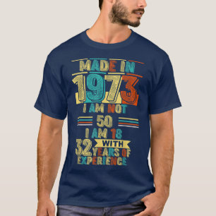 T-shirt Fabriqué En 1973 Je ne suis pas 50 J'ai 18 ans ave