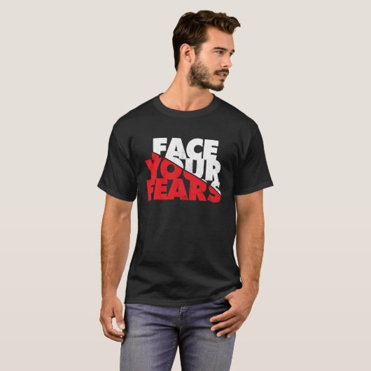 T-shirt Face Your Fears (Devant entier)