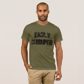 T-shirt "facilement corrompu" (Devant entier)