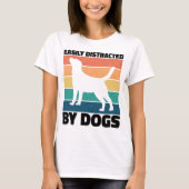 T-shirt Facilement Distrait Par Chiens Chien Mèmes D'Anniv (Devant)