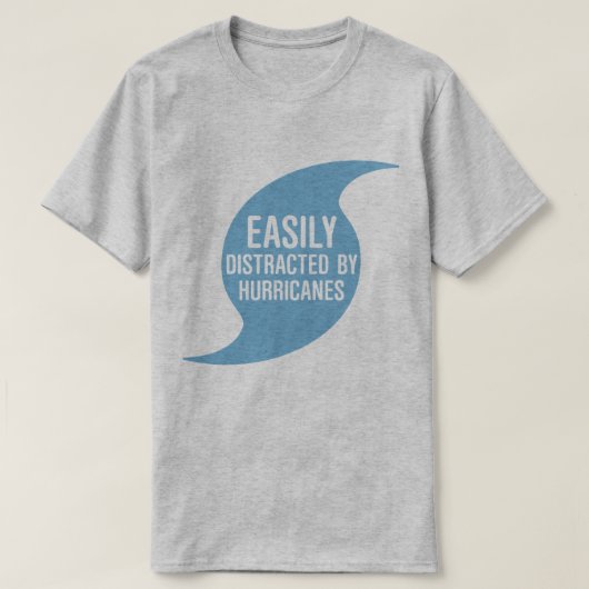 T-shirt Facilement distrait par des ouragans (Design devant)