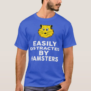 T-shirt Facilement distrait par HAMSTERS Funny HAMSTER