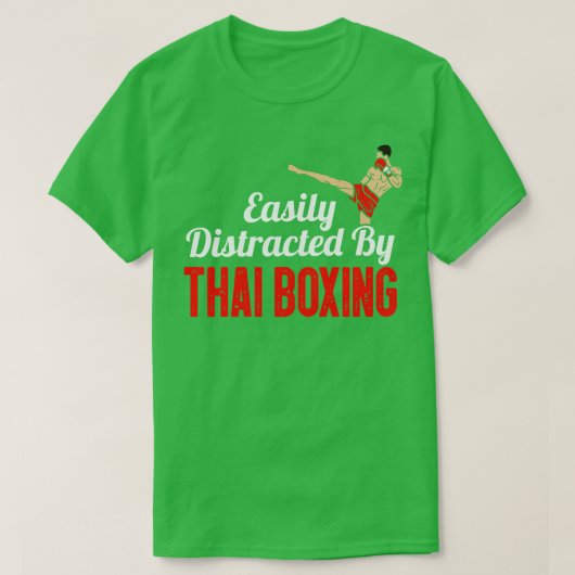 T-shirt Facilement Distrait Par La Boxe Thaïlandaise (Design devant)