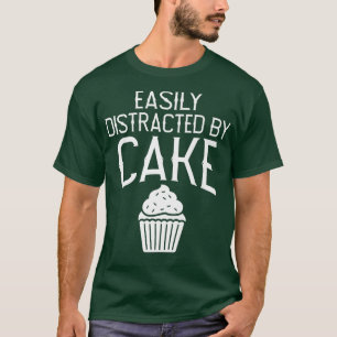 T-shirt Facilement distrait par la pâtisserie de gâteau