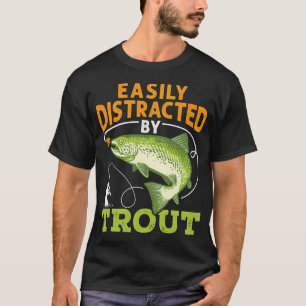 T-shirt Facilement distrait par le pêcheur de truite