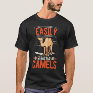 T-shirt Facilement distrait par les chameaux