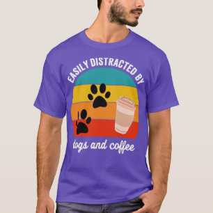 T-shirt Facilement distrait par les chiens et le café