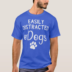 T-shirt Facilement Distrait par les ChiensAmoureuse des Ch