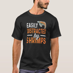 T-shirt Facilement Distrait Par Les Crevettes Pour Un Fan