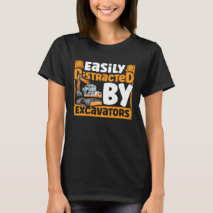 T-shirt Facilement distrait par les excavateurs Constructi