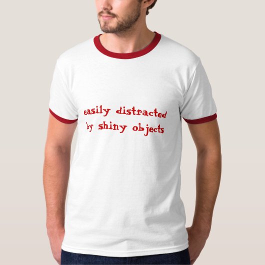 T-shirt facilement distrait, par les objets brillants (Devant)