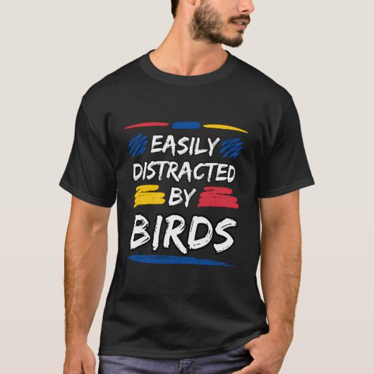 T-shirt Facilement Distrait Par Les Oiseaux Drôle Humour I (Devant)