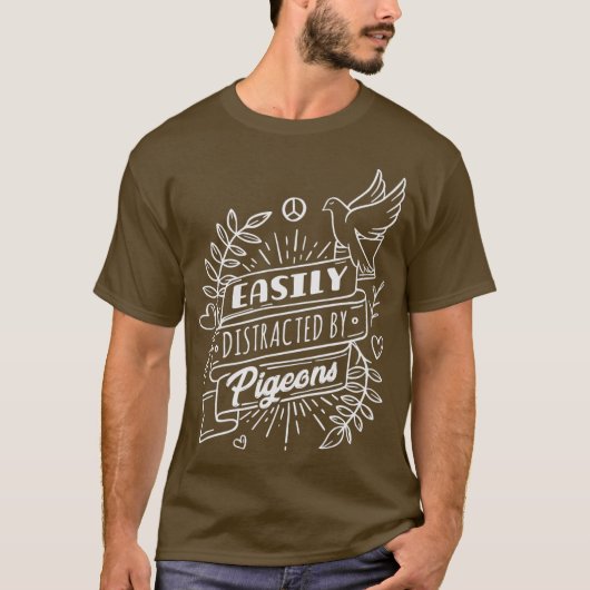 T-shirt Facilement Distrait Par Les Pigeons (Devant)