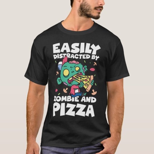 T-shirt Facilement distrait par Zombie et Pizza (Devant)