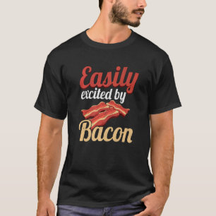 T-shirt Facilement Excité Par Bacon Amateur De Grillades D