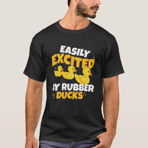 T-shirt Facilement Excité Par Canards En Caoutchouc Drôle