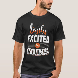 T-shirt Facilement Excitée Par Pièces Numismatist Coin Col