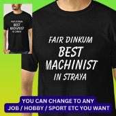 T-shirt Fair Dinkum MEILLEUR MACHINISTE à Straya