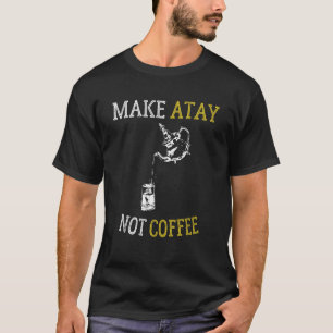 T-shirt Faire Atay pas café thé marocain