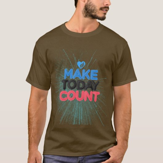 T-shirt faire aujourd'hui compter (Devant)