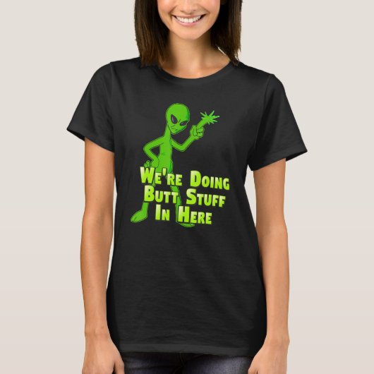 T-shirt Faire Butt Stuff Alien Loser Entrer Dans Ufo Flyin (Devant)