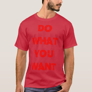 T-shirt faire ce que vous voulez