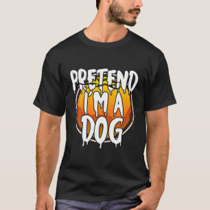 T-shirt Faire comme si je suis un chien drôle Lazy Hallowe