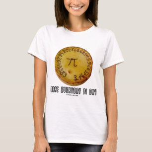 T-shirt Faire de chaque jour le jour de Pi (Humour sur les