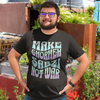 T-shirt Faire de Ghormeh Sabzi pas la guerre | Stew persan