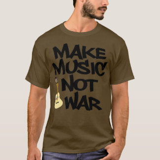 T-shirt Faire de la musique pas de la guerre