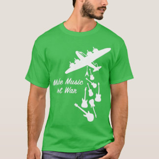 T-shirt Faire de la musique pas guerre Guerre de guerre Gu