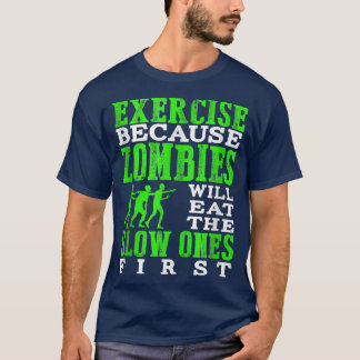T-shirt Faire de l'exercice parce que les zombies mangeron