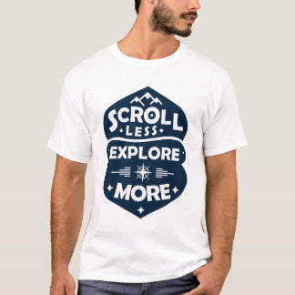 T-shirt Faire défiler moins, Explorer plus