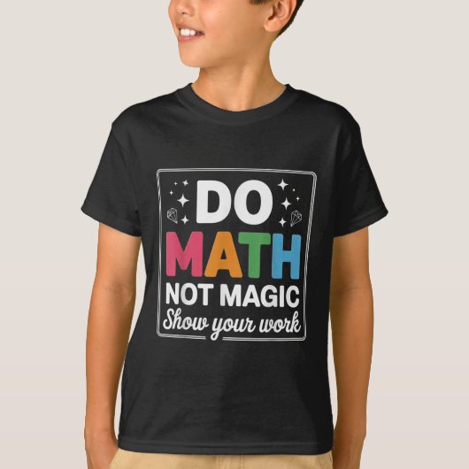 T-shirt Faire des maths pas de la magie Prof de maths reto (Devant)
