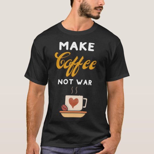 T-shirt Faire du café pas de guerre Café Café Makers Baris (Devant)