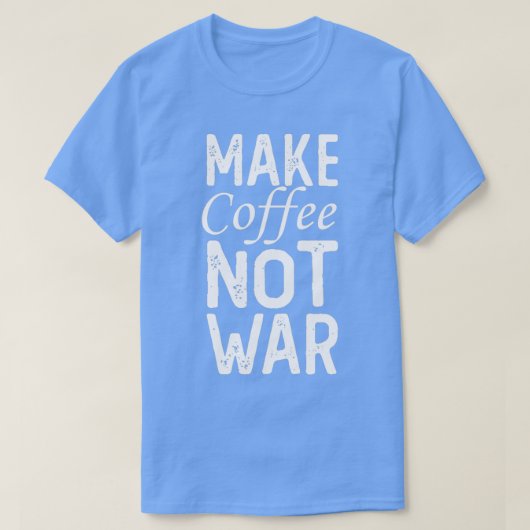 T-shirt Faire du café pas la guerre 14 (Design devant)