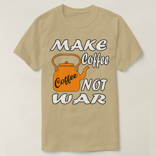 T-shirt Faire du café pas la guerre 5 (Design devant)
