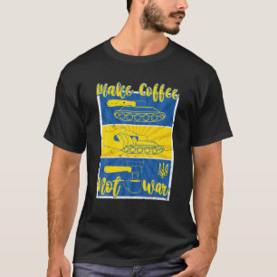 T-shirt Faire du café pas la guerre -Se tenir avec l'Ukrai