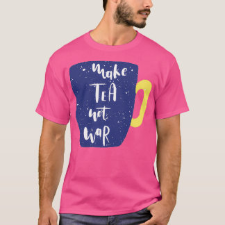 T-shirt Faire du thé pas de la coupe de guerre